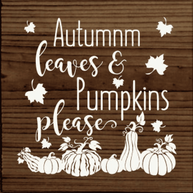 Autumn Leaves & Pumpkins Please! (Color: Walnut Stain)