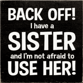 Back Off Sister Wood Sign (Color: Old Black)