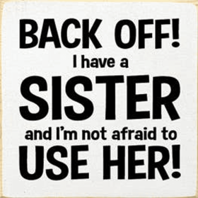 Back Off Sister Wood Sign (Color: Old Cottage White)