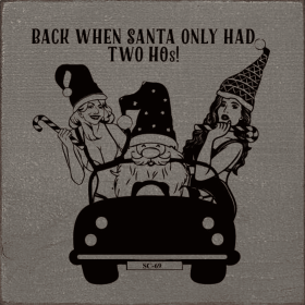 Back when Santa only had two hos! (Color: Old Anchor Gray)