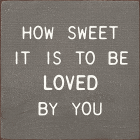 How sweet it is to be loved by you (Color: Old Anchor Gray)