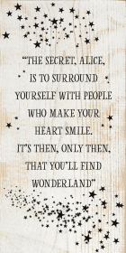 "The secret, Alice, is to surround yourself with people..." (Color: Sanded White with Black)