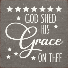 God Shed His Grace On Thee (Color: Anchor Gray)