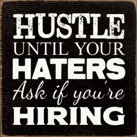 Hustle until your haters ask if you're hiring (Color: Old Black)