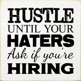 Hustle until your haters ask if you're hiring (Color: Old Cottage White)
