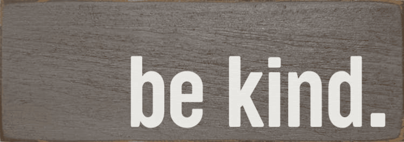 Be kind wood sign (Color: Old Anchor Gray)