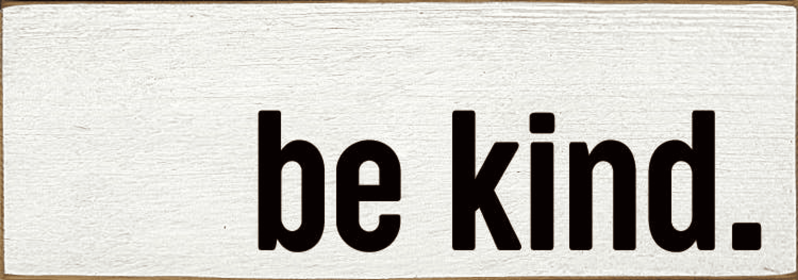 Be kind wood sign (Color: Old Cottage White)
