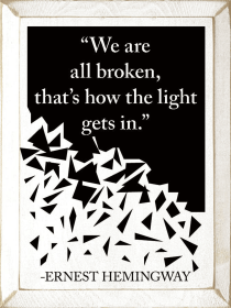 "We are all broken, that's how the light gets in." - Ernest (Color: Old Cottage White)