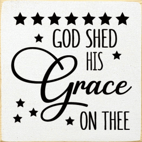 God Shed His Grace On Thee (Color: Cottage White)