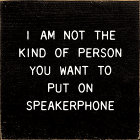 I Am Not The Kind Of Person Your To Put On Speakerphone (Color: Old Black)