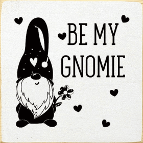 Be My Gnomie (Color: Old Cottage White)
