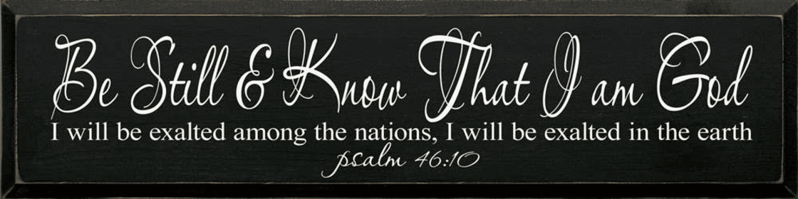 Be Still & Know That I Am God, I Will Exalted Among The.. (Color: Old Black)