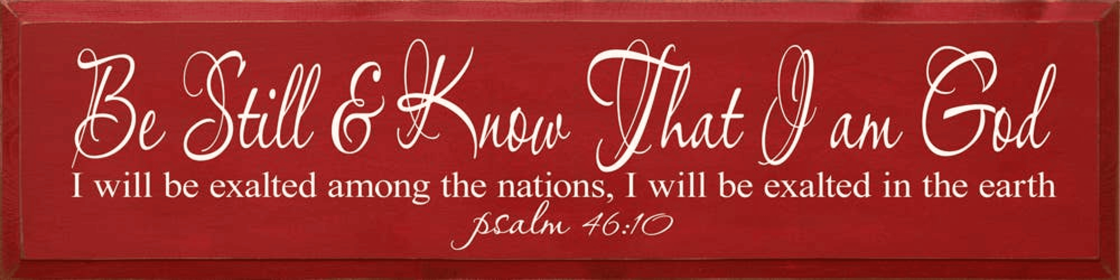 Be Still & Know That I Am God, I Will Exalted Among The.. (Color: Old Red)