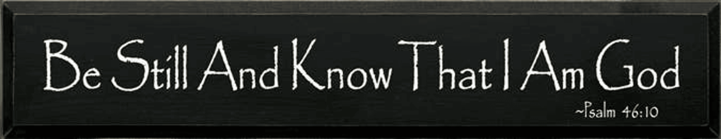 Be Still and Know that I am God Wood Sign (Color: Old Black)