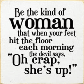 Be the Kind of Woman Wood Sign (Color: Old Cottage White)