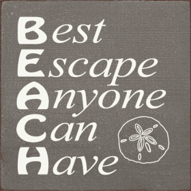 BEACH - Best Escape Anyone Can Have (Color: Old Anchor Gray)