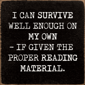 I can survive well enough on my own - if given... (Color: Old Black)
