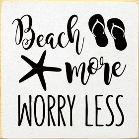 Beach more worry less (Color: Old Cottage White)