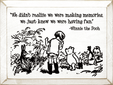 "We Didn't Realize We Were Making Memories..." (Color: Old Cottage White)