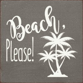 Beach Please wood sign (Color: Old Anchor Gray)