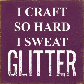 I Craft So Hard I Sweat Glitter (Color: Old Elderberry)