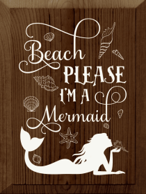 Beach Please, I'm a mermaid (Color: Walnut Stain)