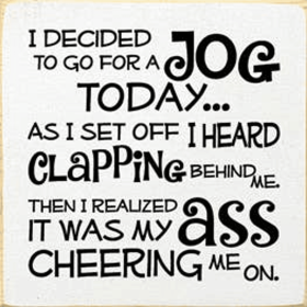 I Decided to Go for a Jog Wood Sign (Color: Old Cottage White)