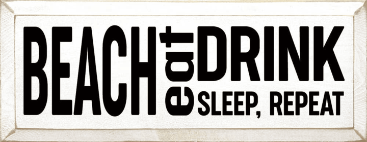 Beach-Eat-Sleep-Repeat (Color: Cottage White)