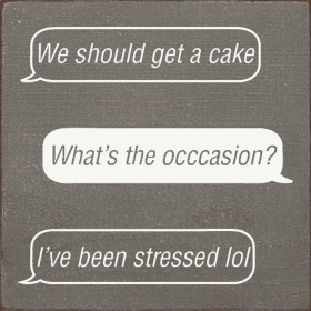 "We should get a cake" "What's the occasion" (Color: Old Anchor Gray)