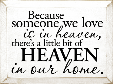 Because Someone We Love is in Heaven Wood Sign (Color: Old Cottage White)