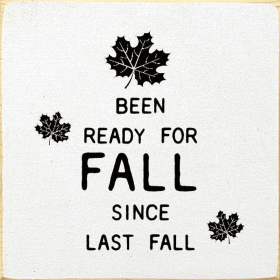 Been Ready For Fall Since Last Fall (Color: Old Cottage White)