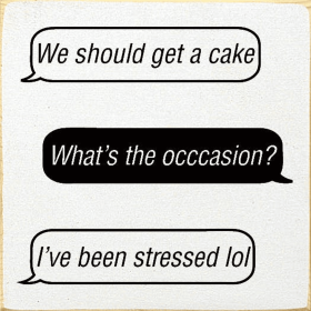 "We should get a cake" "What's the occasion" (Color: Old Cottage White)