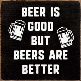 Beer Is Good But Beers Are Better (Color: Old Black)