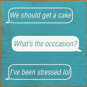 "We should get a cake" "What's the occasion" (Color: Turquoise)