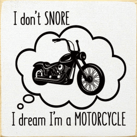 I don't snore. I dream I'm a motorcycle (Color: Old Cottage White)