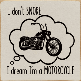 I don't snore. I dream I'm a motorcycle (Color: Old Ivory)