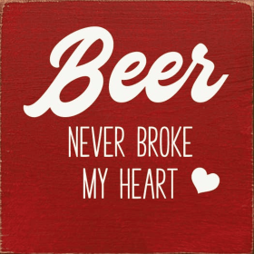 Beer never broke my heart (Color: Old Red)