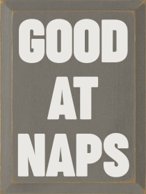 Good at Naps Wood Sign (Color: Old Anchor Gray)