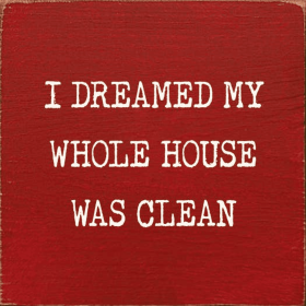 I Dreamed My Whole House Was Clean (Color: Old Red)