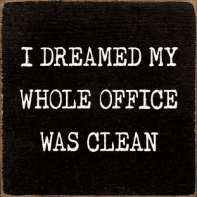 I Dreamed My Whole Office Was Clean (Color: Old Black)