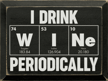 I Drink Wine Periodically Wood Sign (Color: Old Black)