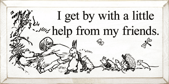 I Get By With A Little Help From My Friends. (Color: Old Cottage White)
