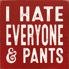I hate everyone & pants (Color: Old Red)