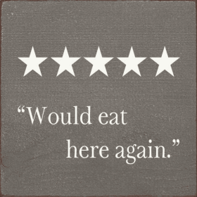 "Would eat here again" (Color: Old Anchor Gray)