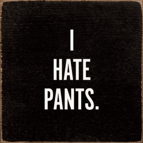 I Hate Pants (Color: Black)