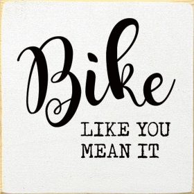 Bike like you mean it (Color: Old Cottage White)