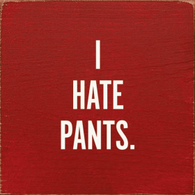 I Hate Pants (Color: Red)
