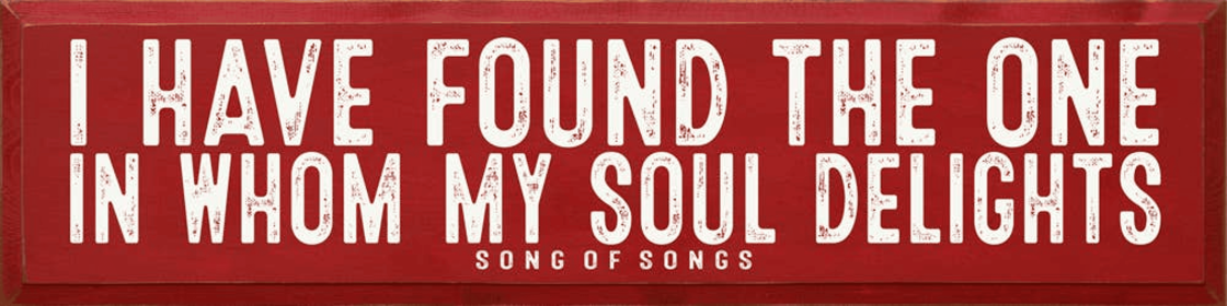I Have Found The One In Whom My Soul Delights - Song Of Song (Color: Old Red)
