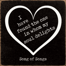 I Have Found The One In Whom My Soul Delights -Song Of Songs (Color: Old Black)