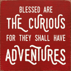 Blessed are the curious, for they shall have adventures (Color: Old Red)
